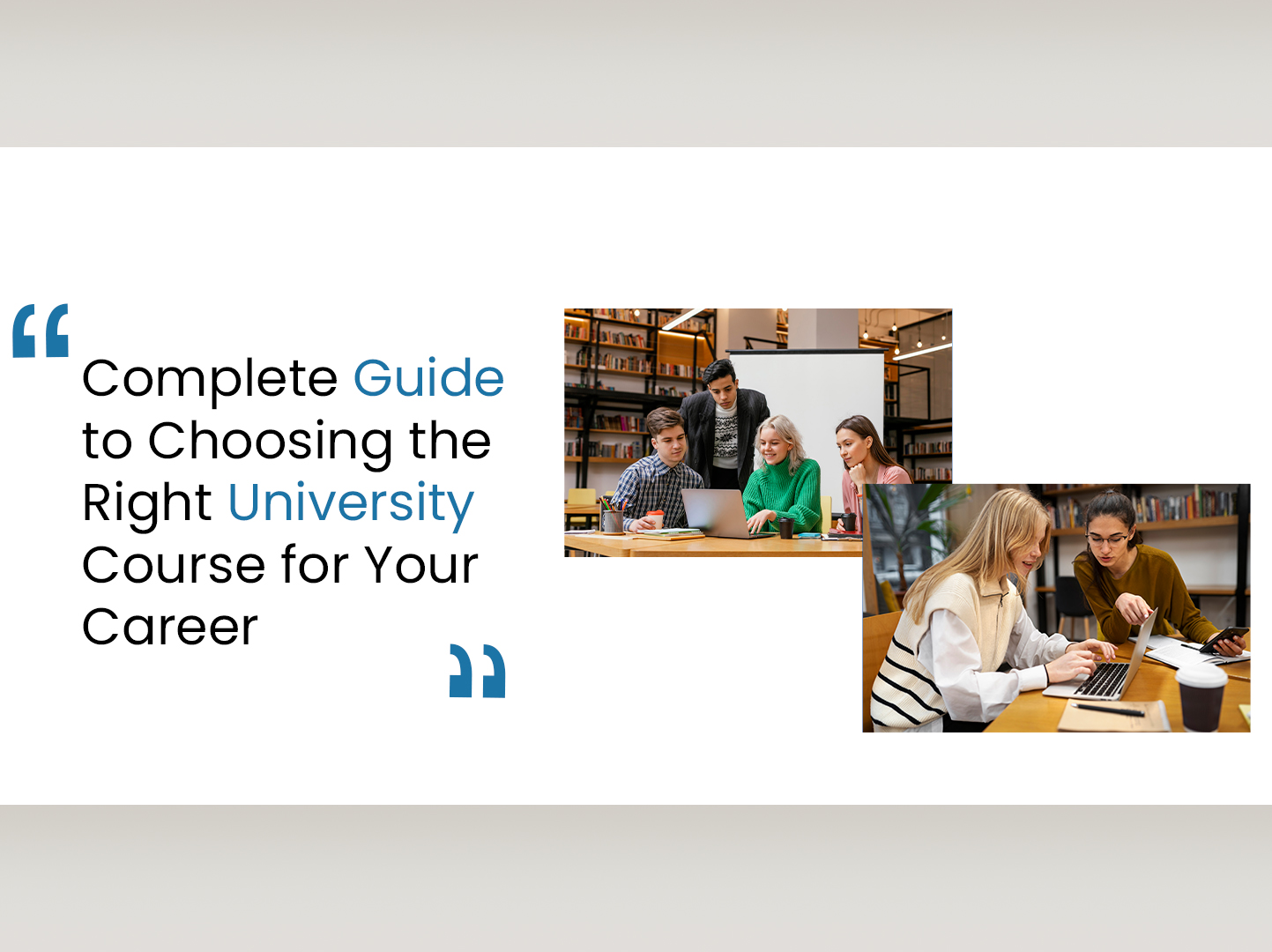Complete Guide to Choosing the Right University Course for Your Career
