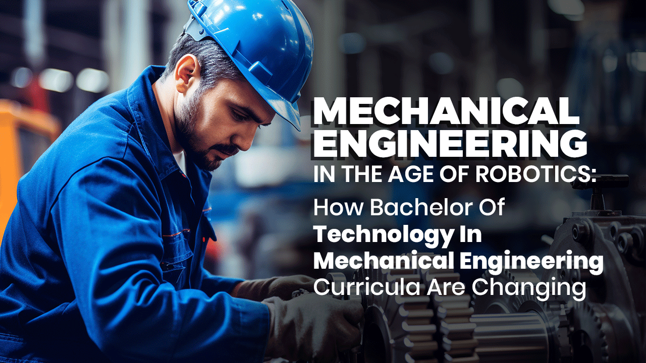 Mechanical Engineering In The Age Of Robotics: How Bachelor Of ...